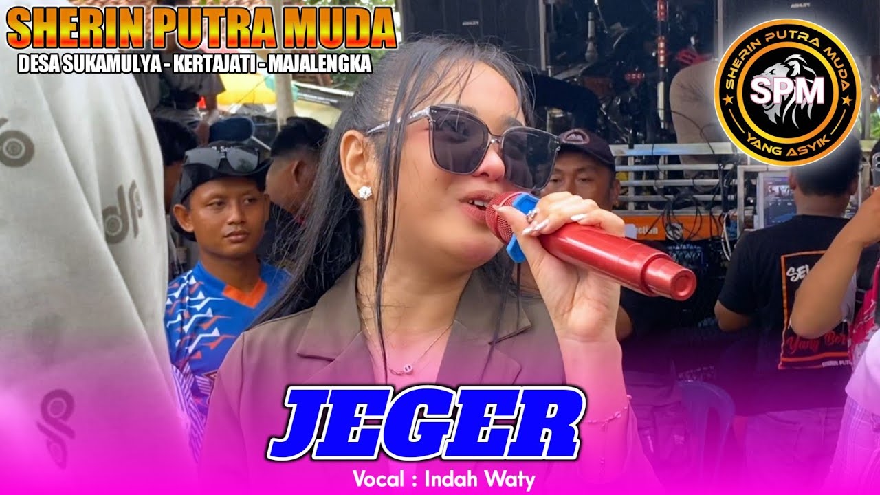 JEGER • Indah Waty - SHERIN PUTRA MUDA‼️DESA SUKAMULYA KERTAJATI MAJALENGKA 2025