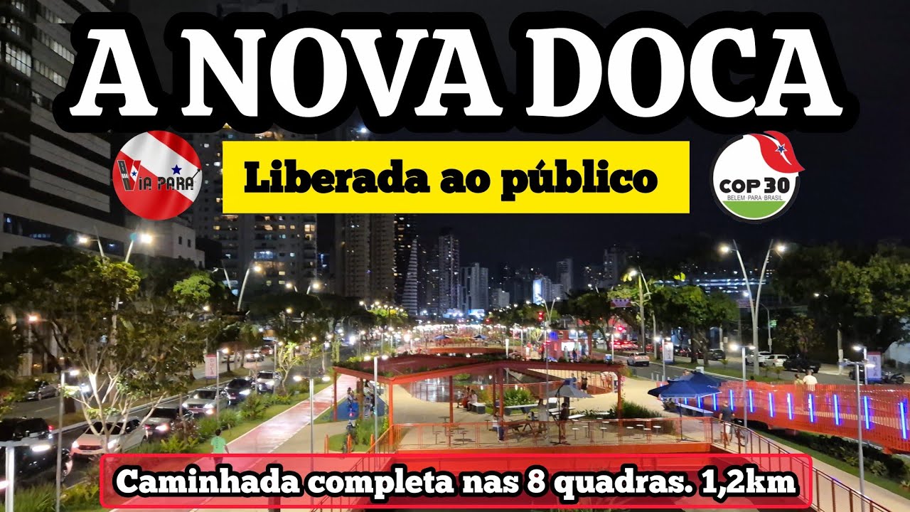 SENSACIONAL: A NOVA DOCA. PARQUE LINEAR EM BELÉM DO PARÁ. LEGADO COP30. GRAVAÇÃO COMPLETA 4K