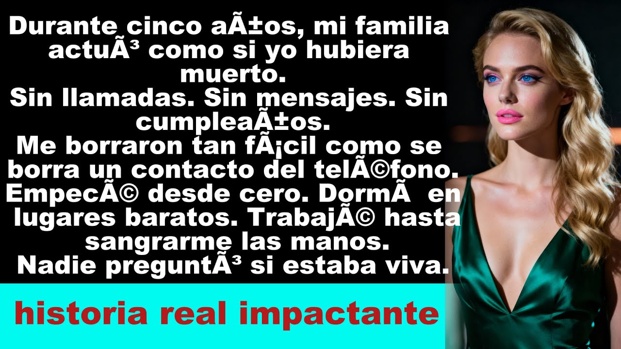 ðŸ‘‰ Mi familia me borrÃ³ por 5 aÃ±osâ€¦ y volviÃ³ solo cuando me hice rica