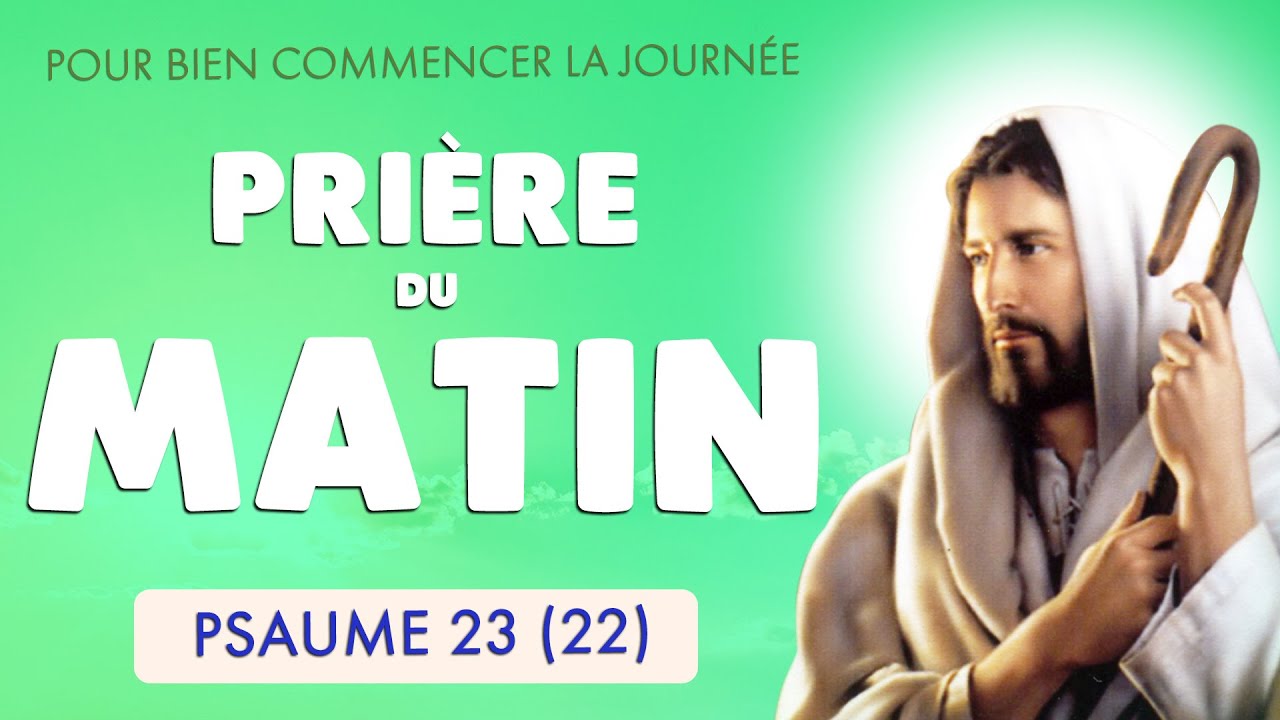 🙏 PSAUME 23 🙏 PRI&Egrave;RE du MATIN pour BIEN COMMENCER la JOURN&Eacute;E