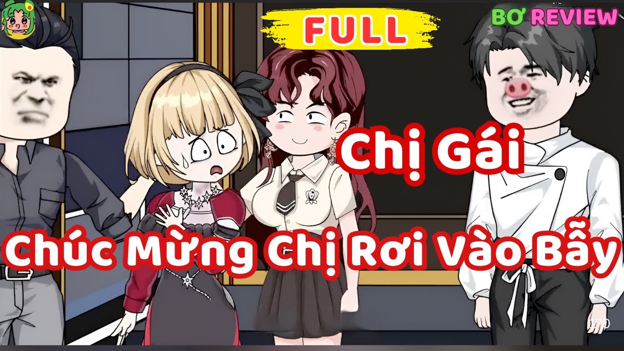 Full Bộ | Chị Gái, Chúc Mừng Chị Rơi Vào Bẫy  | Bơ Rì Viu Official