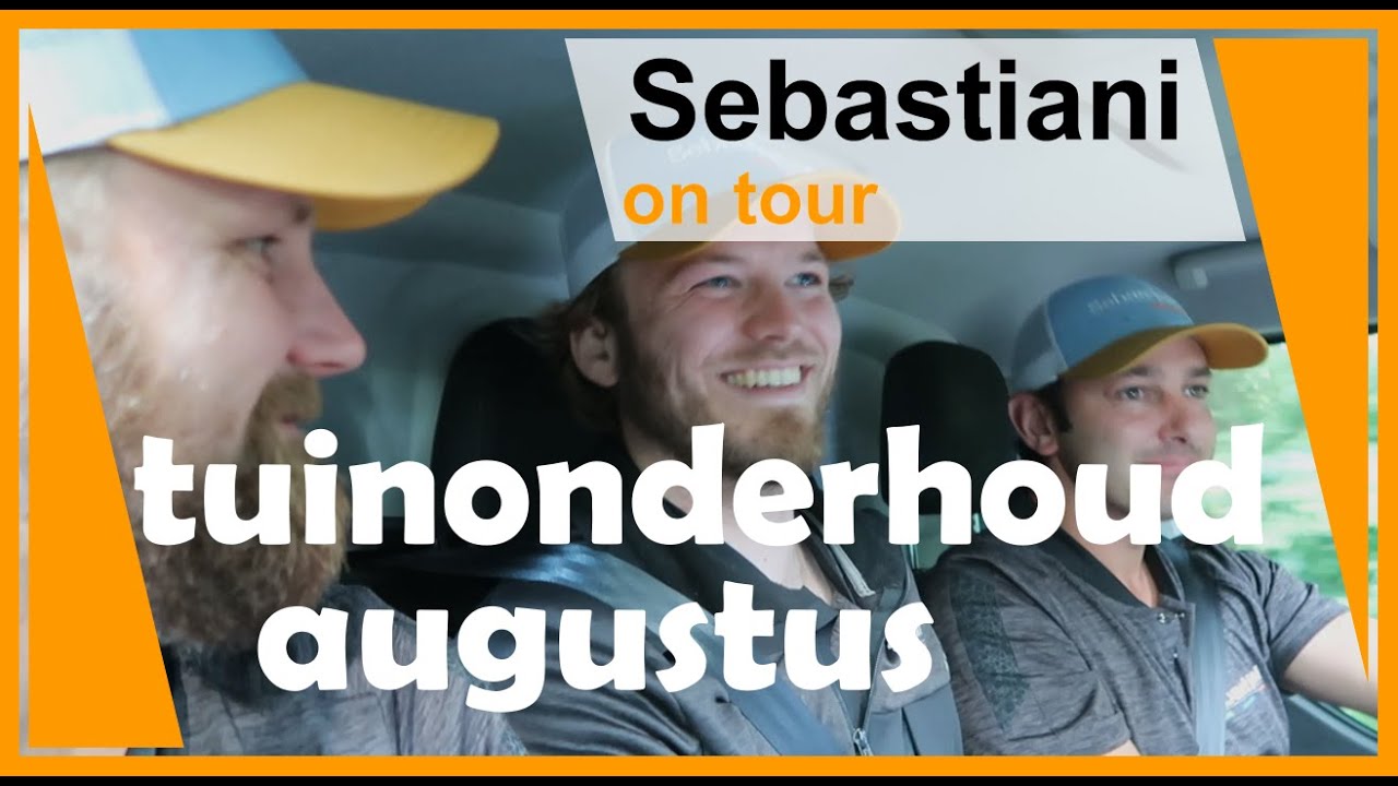 Tuinonderhoud augustus SEBASTIANI hoveniers ON TOUR --- seizoen 3 --- # 3