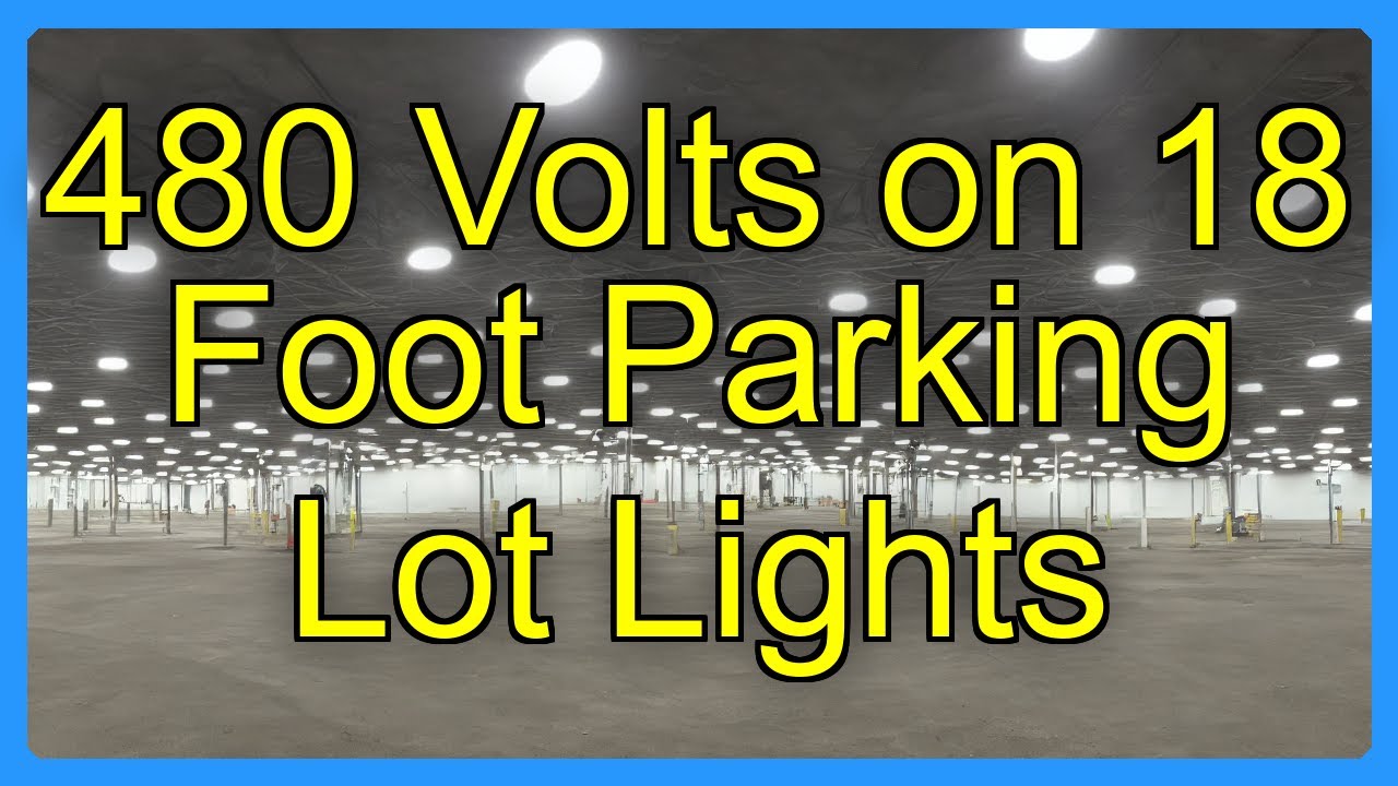 480 Volts on 18 Foot Parking Lot Lights