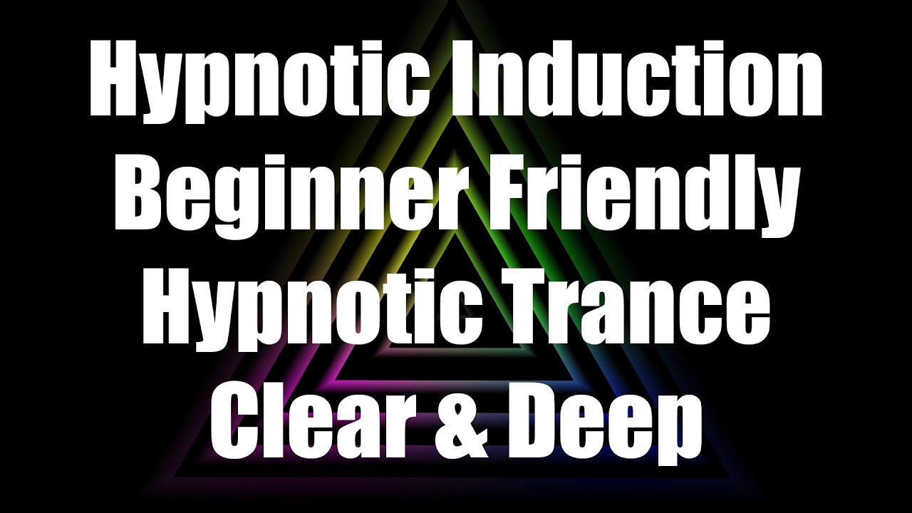 Hypnotic Induction  Beginner Friendly  Hypnotic Trance  Clear & Deep