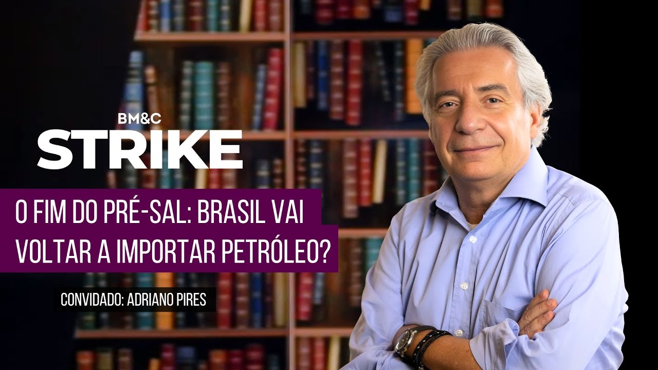 Pré-sal em declínio: o que trava o futuro energético do Brasil | BM&C STRIKE