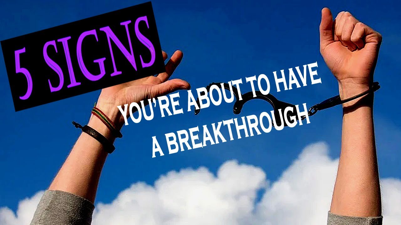 5 SIGNS You’re On The Verge of A Major Breakthrough in Life