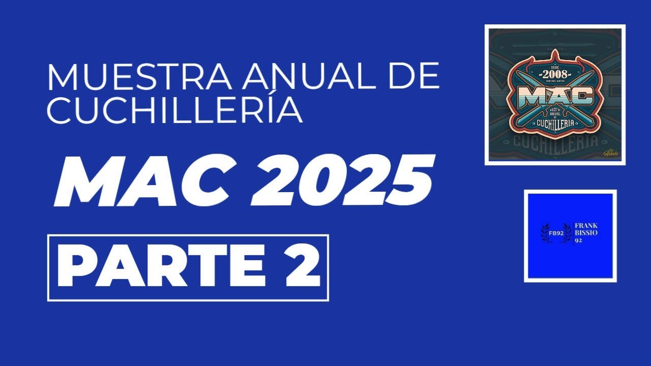 Muestra Anual de Cuchillería (MAC) 2025. Parte 2 (final)