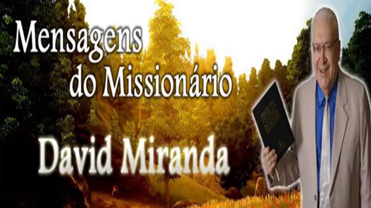 Missionário David Miranda - Marcos 16: 16-18. E estes sinais seguirão aos que crerem.