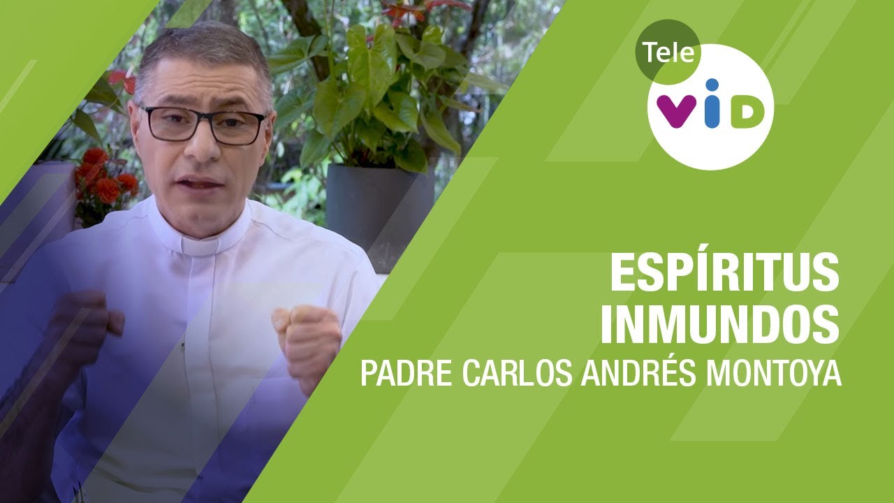 Esp&iacute;ritus Inmundos, Padre Carlos Andr&eacute;s Montoya 🩺 Tele VID