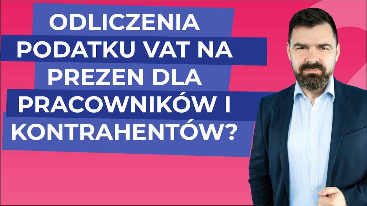 Odliczenia podatku VAT w przypadku nabycia prezentów dla pracowników i kontrahentów?