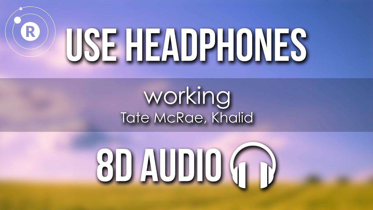 Tate McRae, Khalid - working (8D AUDIO)