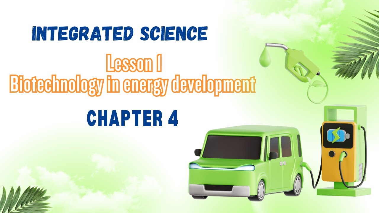 integrated science | Sec 1 | chapter 4 | Lesson 1: Biotechnology in energy development
