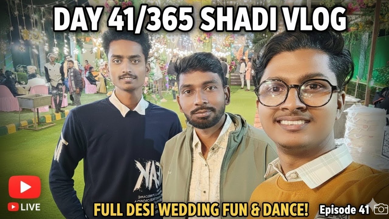 Day 41/365: Shadi Mein Full Dhamaal! 🕺✨ | Shadi Vlog (Best for reach)