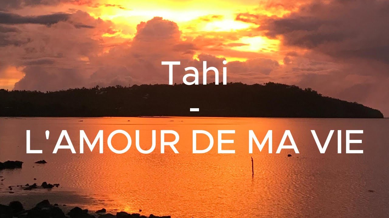 Tahi - L'amour de ma vie avec paroles - Album VAIVAI IHE MALIMALI