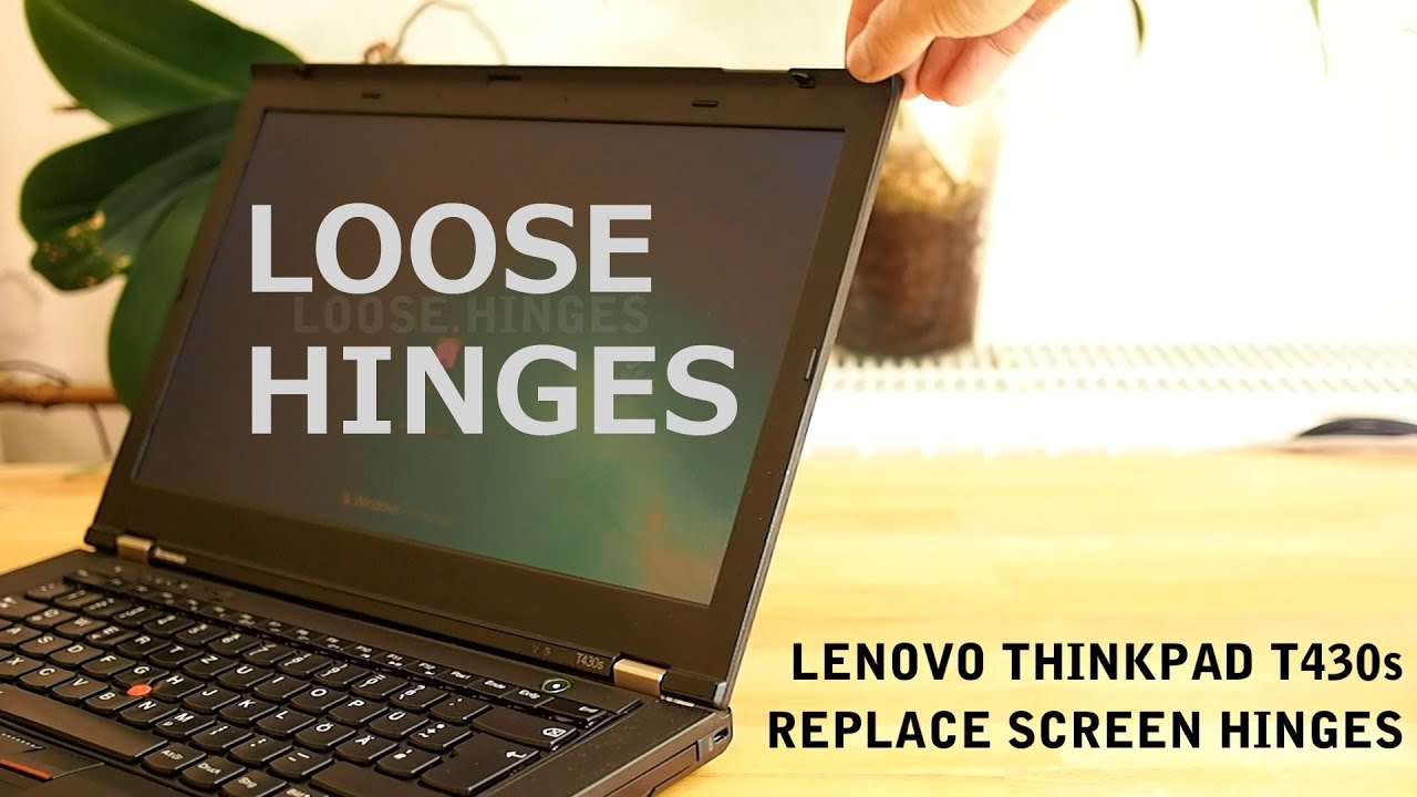 Thinkpad T430s - how to replace hinges for 12$