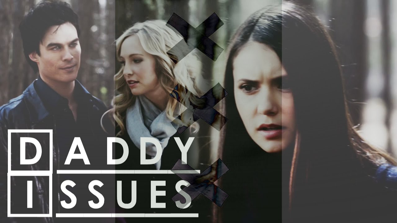 Caroline Damon and Elena /Daddy issues\