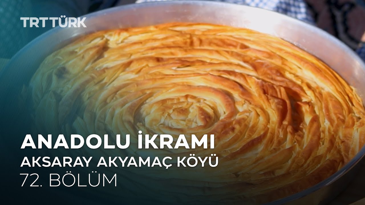 Yahni, Bulgur Pilavı, Katmer | Aksaray Akyamaç Köyü | Anadolu İkramı - 72. Bölüm