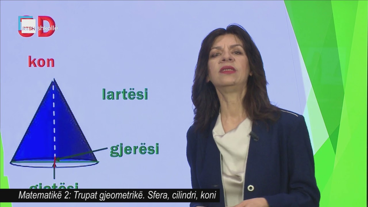 Matematikë 2 - Trupat gjeometrikë. Sfera, cilindri, koni.