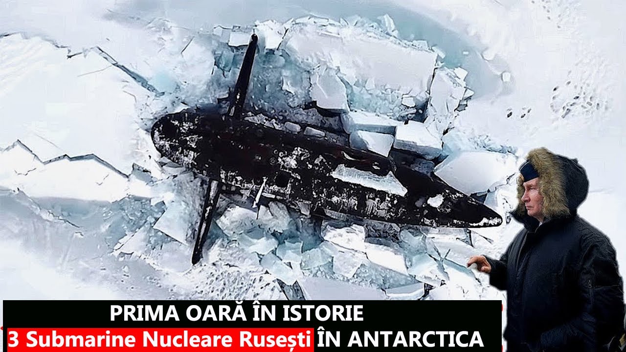 PRIMA Oara In Istorie | 3 SUBMARINE NUCLEARE RUSESTI Ies Simultan De Sub Gheata In ANTARCTICA ,Stiri