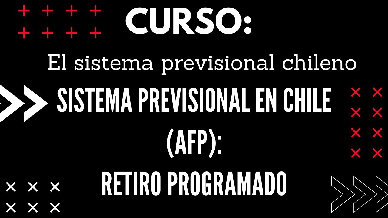 Sistema Previsional en Chile (AFP):  Retiro Programado