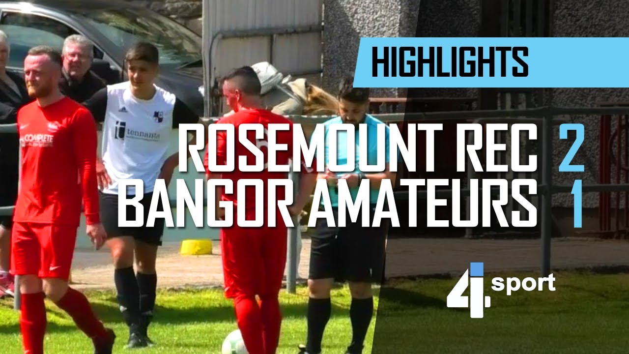 Rosemount Rec 2 - 1 Bangor Amateurs - 19 Jun 21