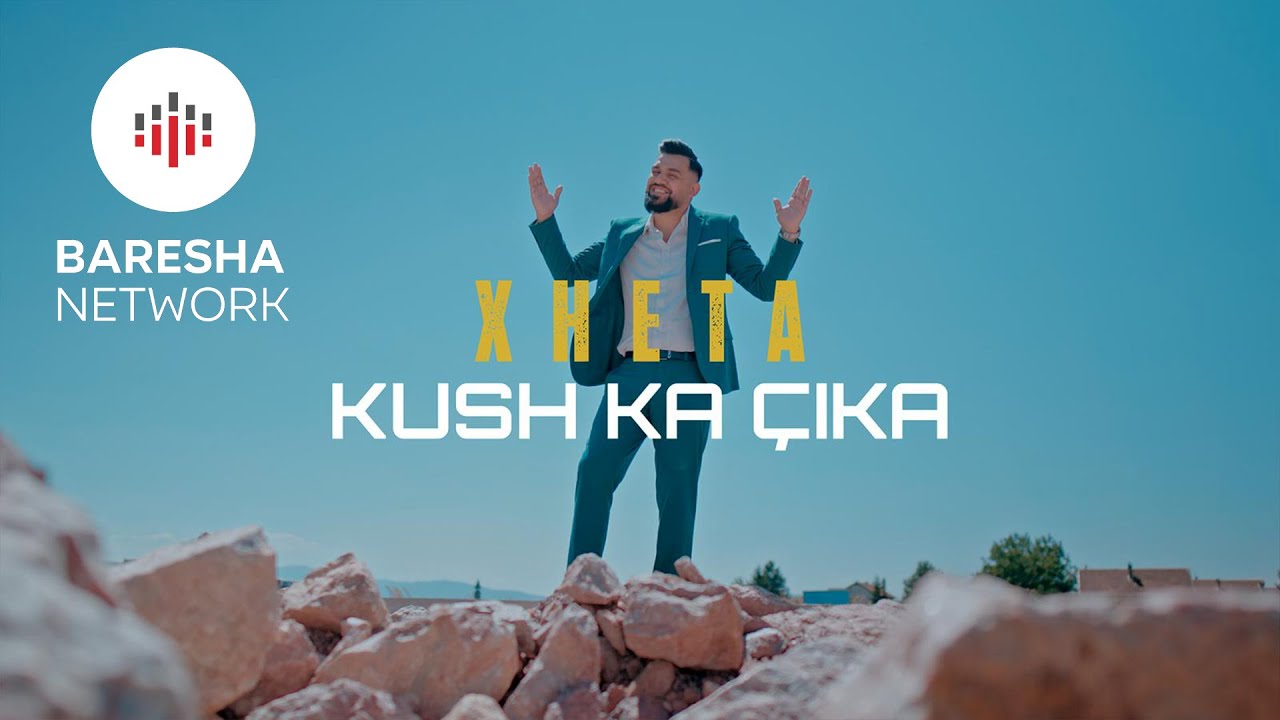 XHETA - Kush ka &Ccedil;ika (Official Video)