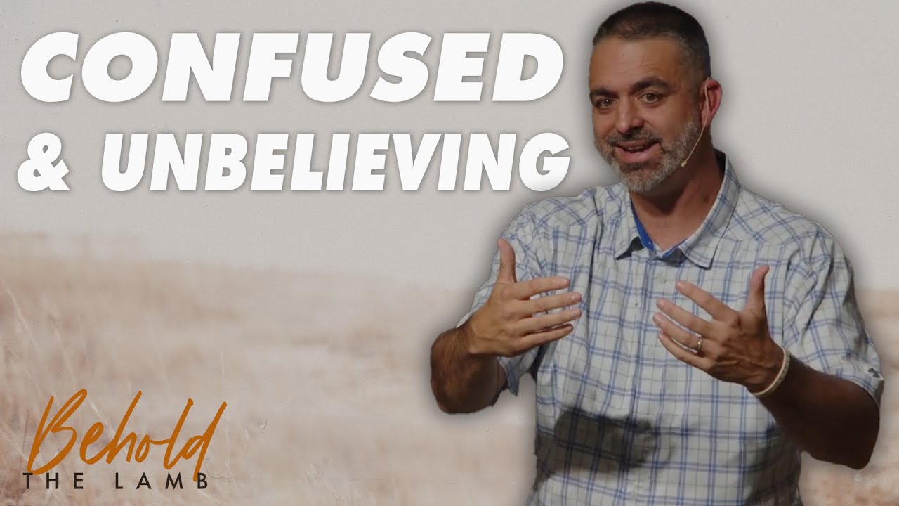 Confused & Unbelieving - John 12:34-41