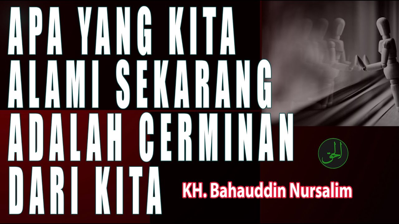 Apa Yang Kita Alami Sekarang Adalah Cerminan Dari Kita l KH. Bahauddin Nursalim (Gus Baha)