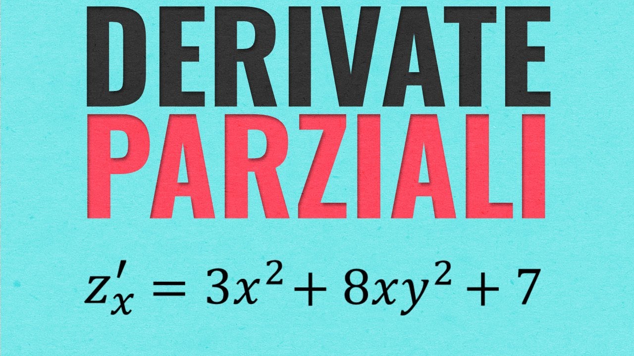 DERIVATE PARZIALI | Definizione, Calcolo ed Esercizi Introduttivi