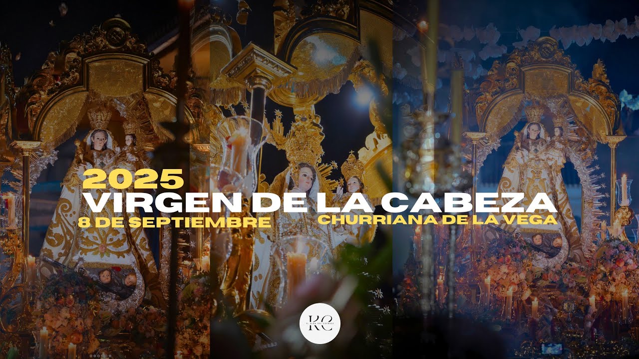 VIRGEN DE LA CABEZA DE CHURRIANA DE LA VEGA | 8 Septiembre | 2025