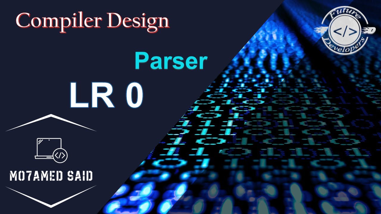Compiler Desgin | Parser #4 | LR (0) Parsing