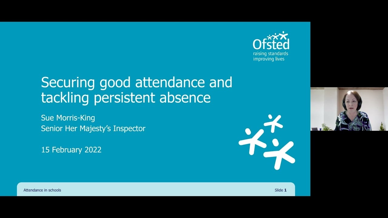 Securing Good Attendance &Tackling Persistent Absence: Department for Education and Ofsted webinar