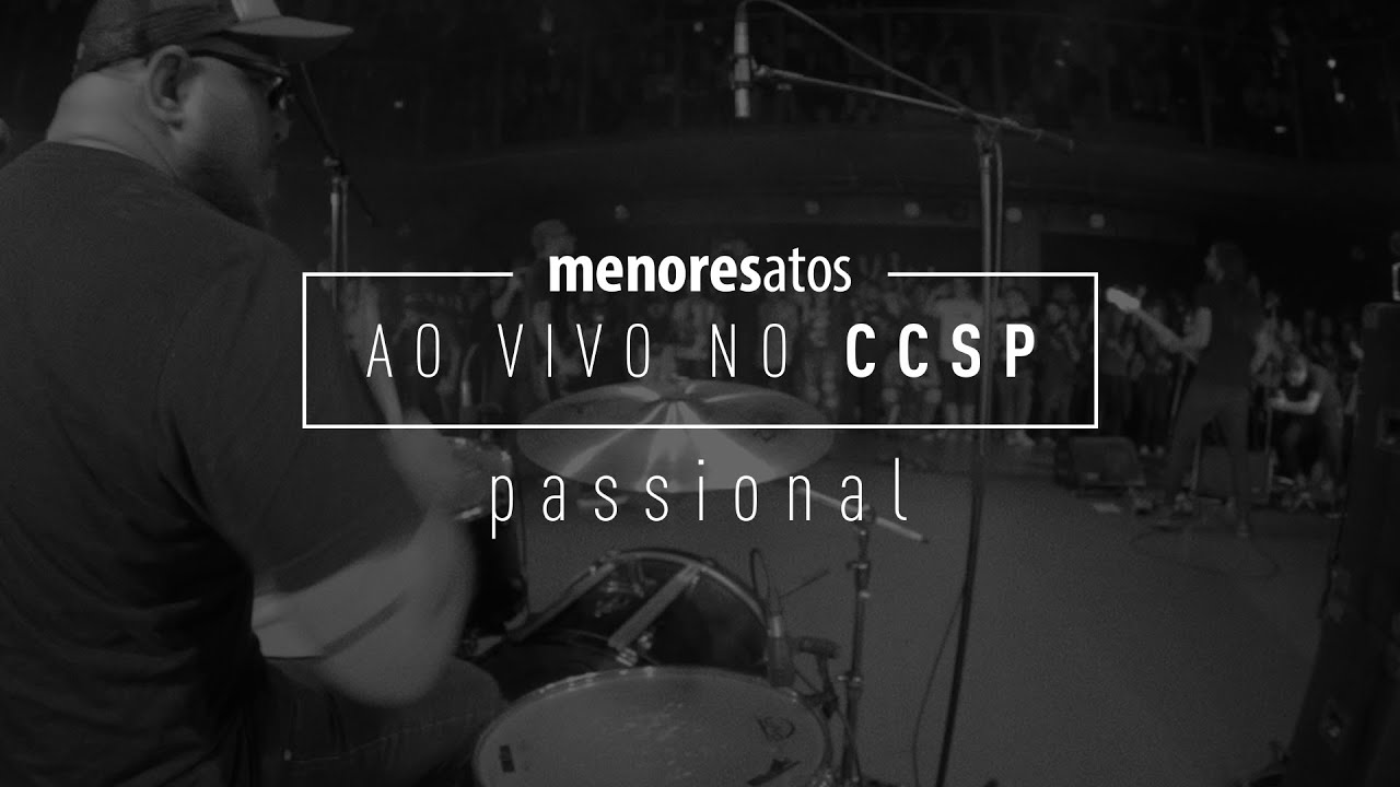 menores atos - Passional [Ao Vivo no CCSP 1/3]