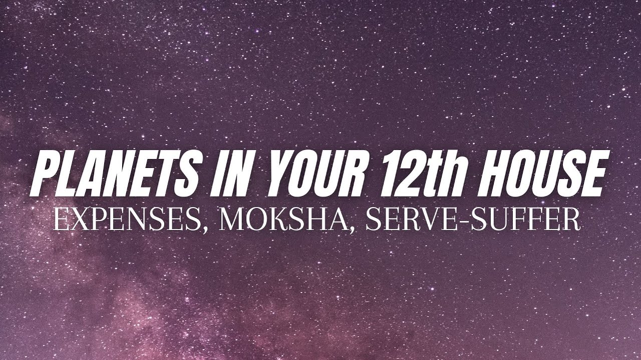 Planets in 12th House & their influence on your Spiritual austerities, Expenses & Servitude