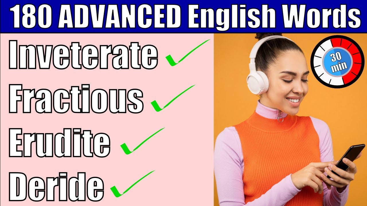 Learn 180 ADVANCED Vocabulary Words to Enhance Your English