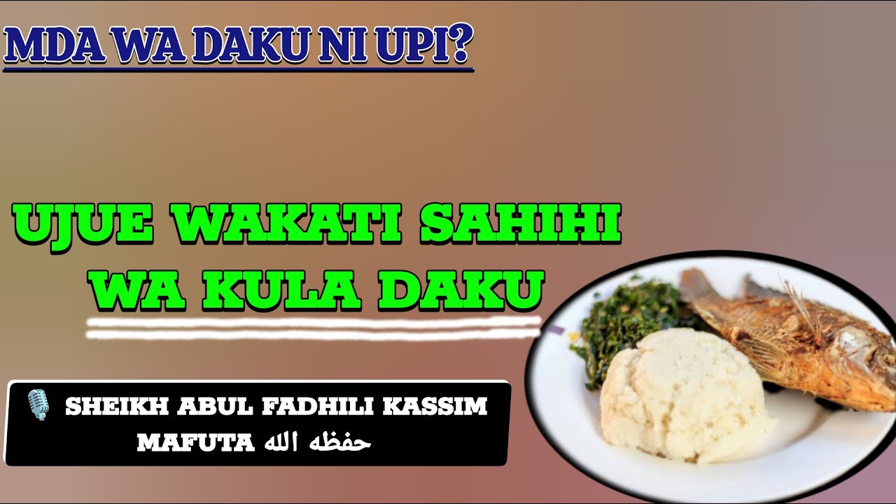 UJUE MDA SAHIHI WA KULA DAKU|Sheikh Abul Fadhili Kassim Mafuta حفظه الله
