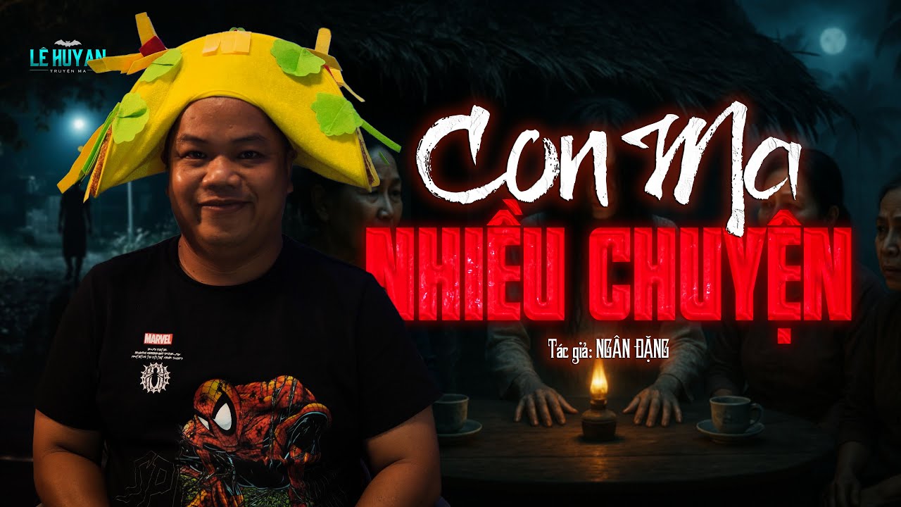 CON MA NHIỀU CHUYỆN | Truyện ma Lê Huy An | Ghét Của Nào Trời Cho Của Đó
