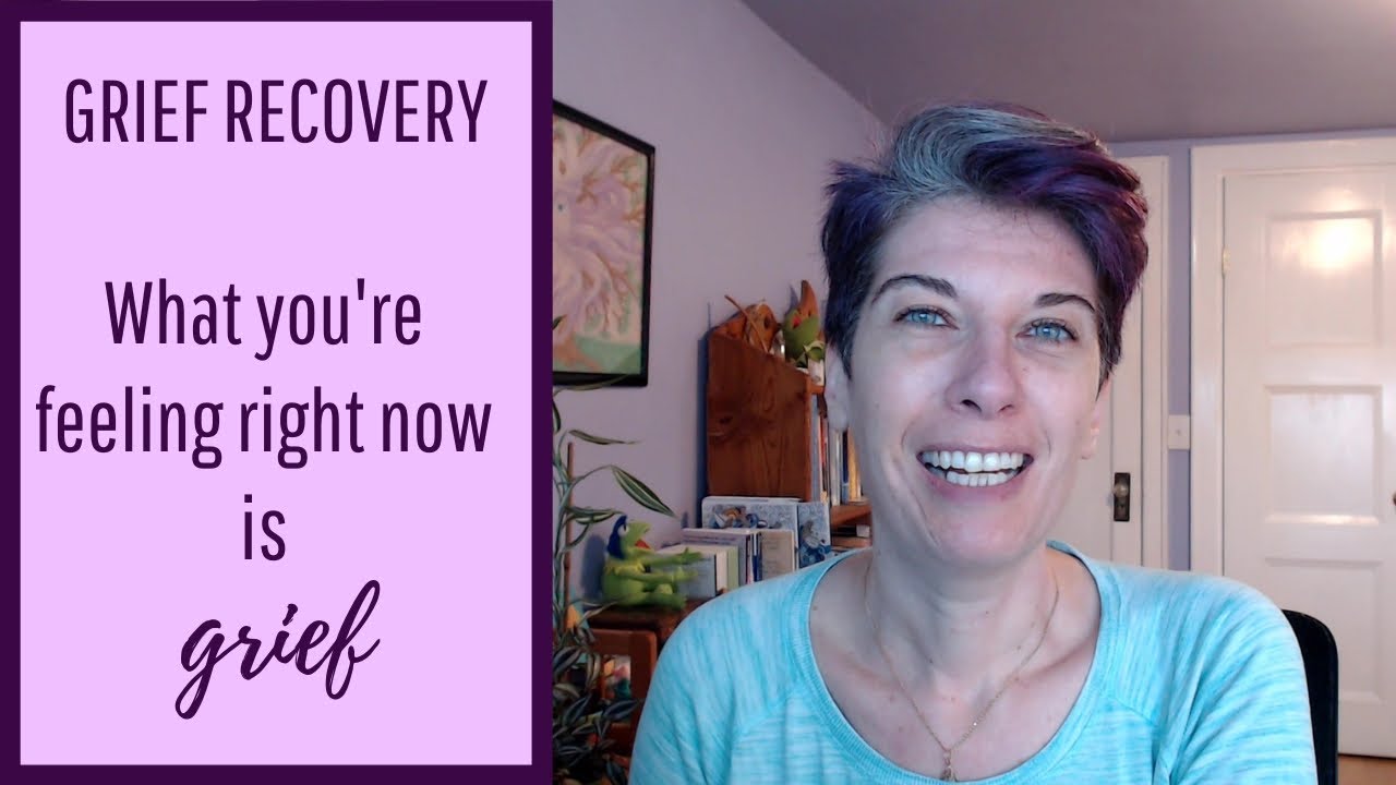 What you're feeling right now is grief