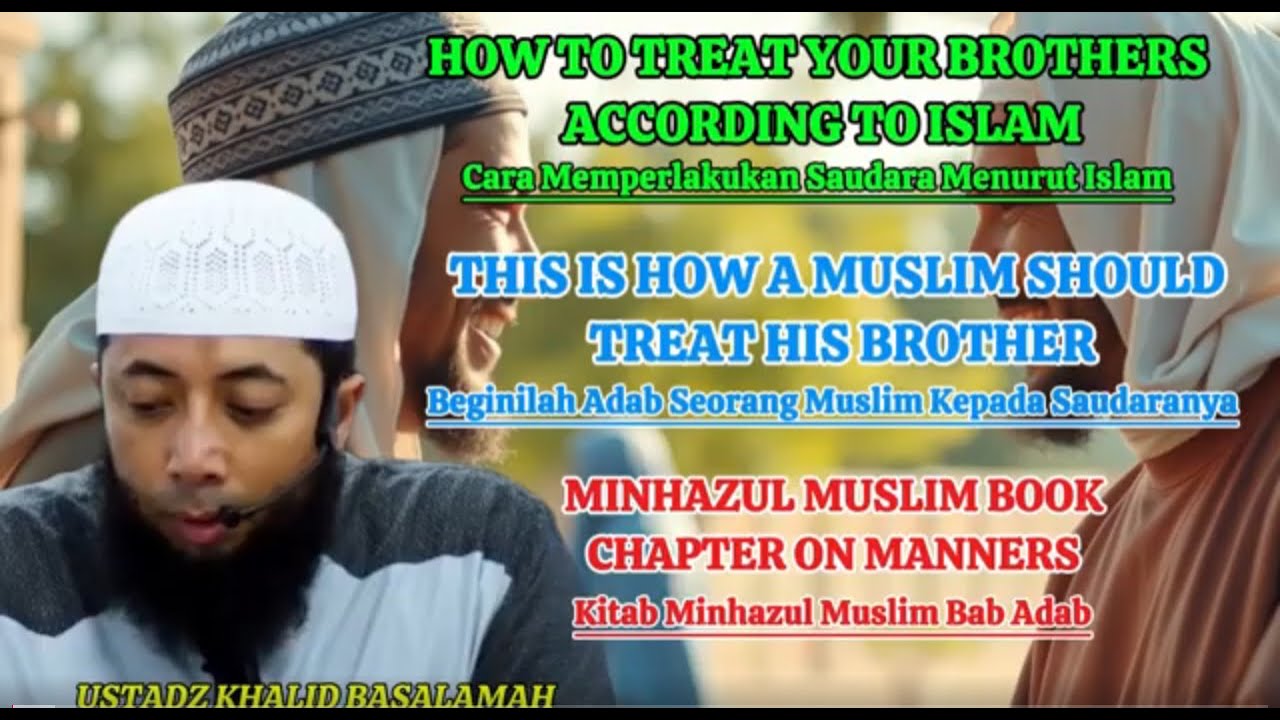 ISLAMIC MANNERS TOWARD BROTHERS IN ISLAM | Adab Terhadap Saudara Sesama Muslim Menurut Islam