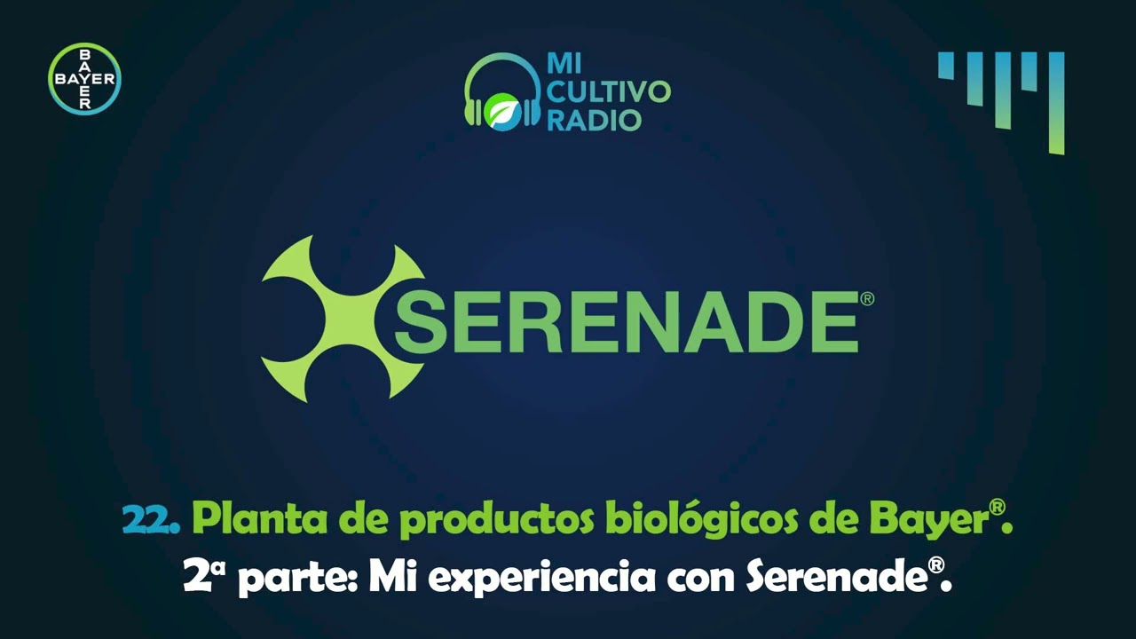 EPISODIO 22 - Planta de productos biológicos de Bayer® 2a parte. Mi experiencia con Serenade®.