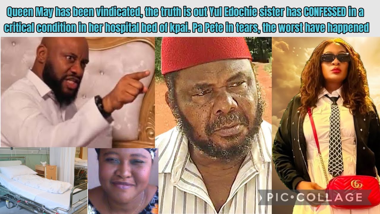 Queen May has been vindicated, truth is out Yul Edochie sister has CONFESSED in a critical condition