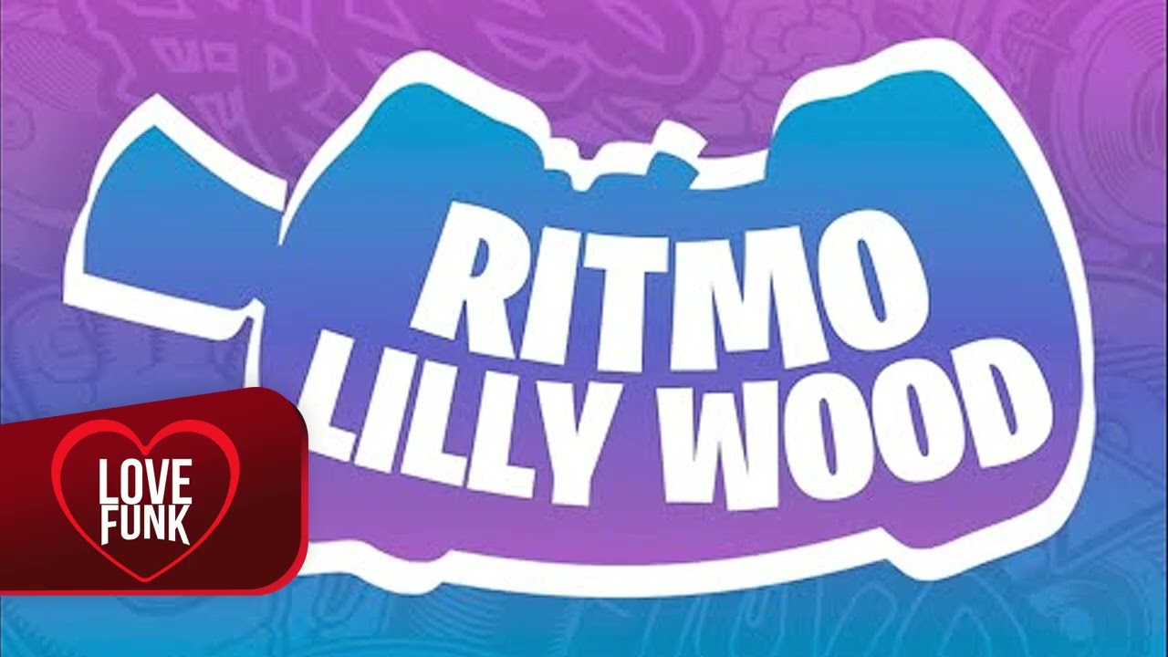 RITMO LILLY WOOD - DJ MTN, DJ ML ORIGINAL, DJ LKC ORIGINAL, MC OLIVEIRA, MC STAR RJ