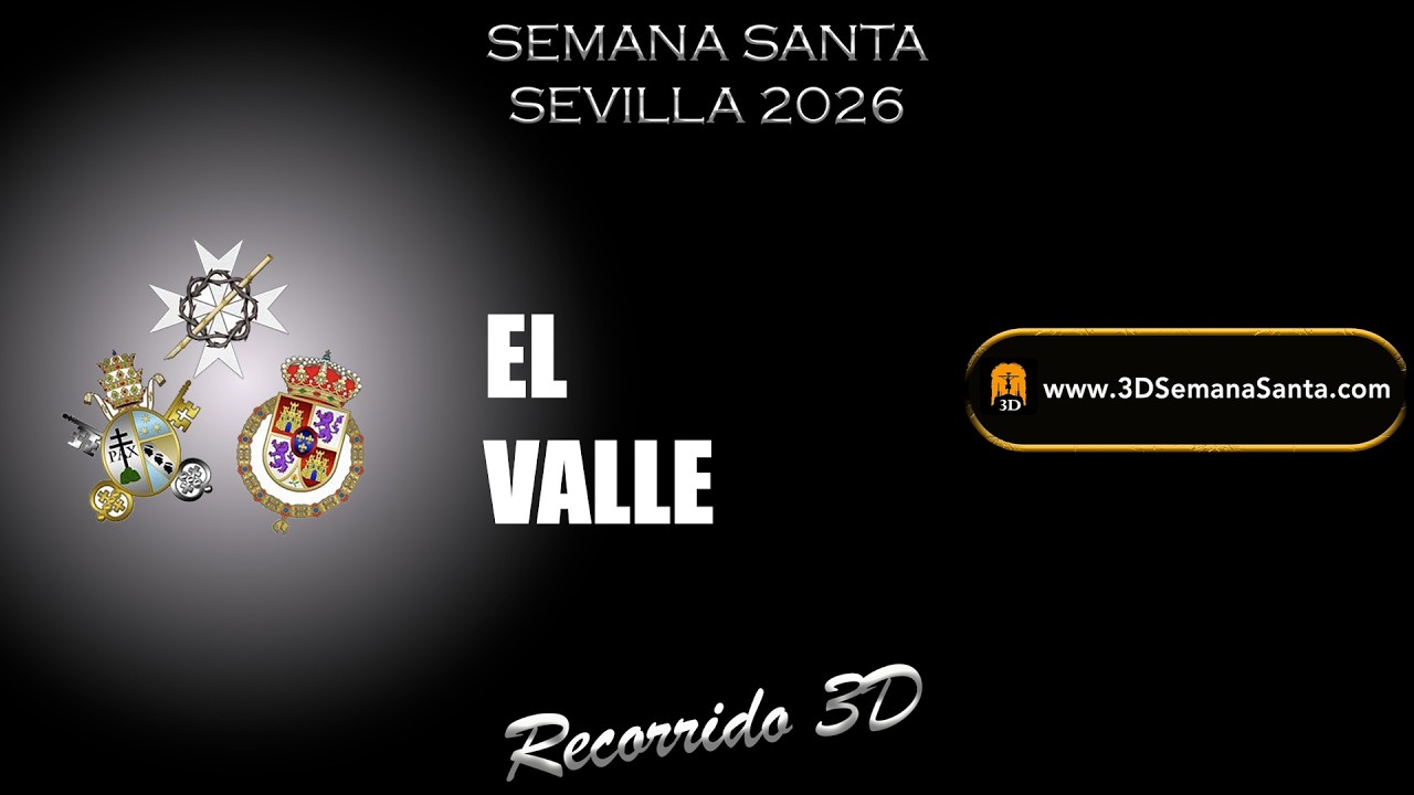 🟡⚫️ | EL VALLE | Semana Santa de Sevilla 2026 | #recorridos3D