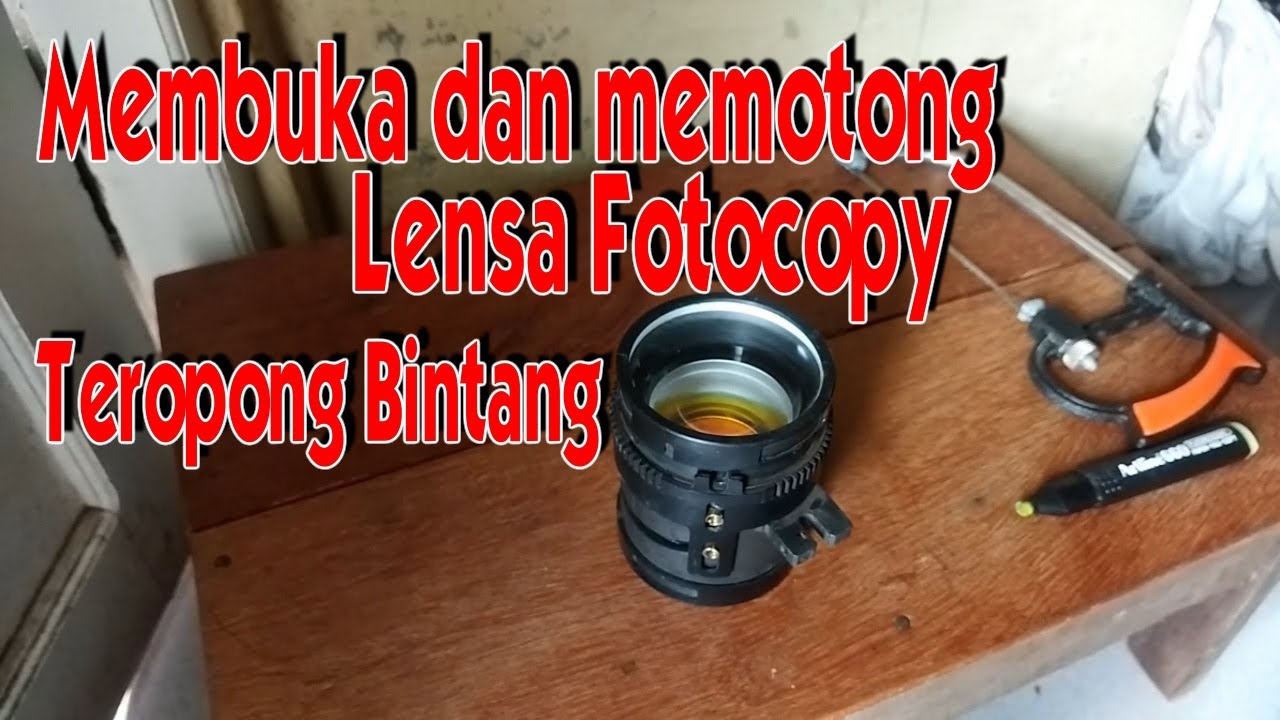 Cara membongkar dan membelah Lensa Fotocopy