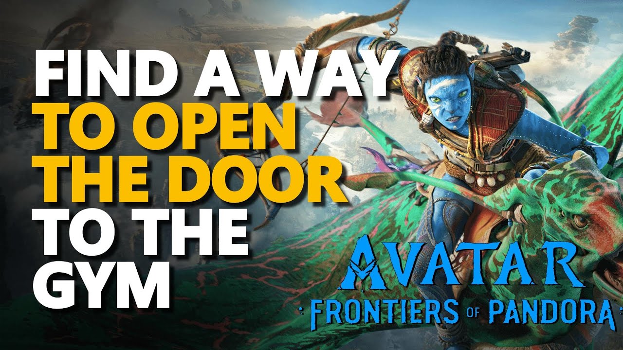 Find a way to open the door to the gym Avatar Frontiers of Pandora