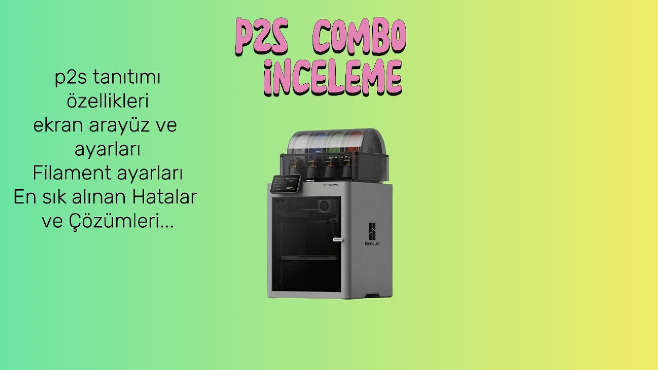 Bambulab P2S Combo  ve Ams 2 Pro İncelemesi+Tüm detaylar