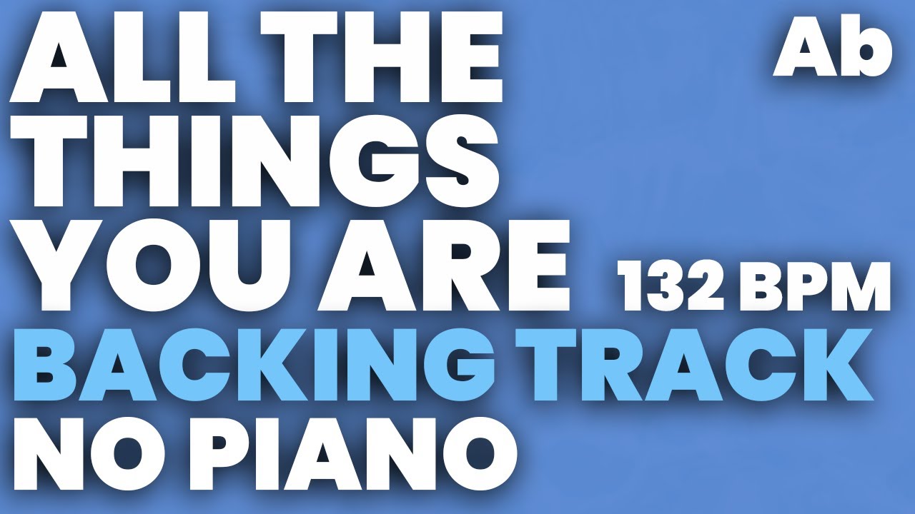 All The Things You Are Backing Track 132 bpm in Ab - NO PIANO