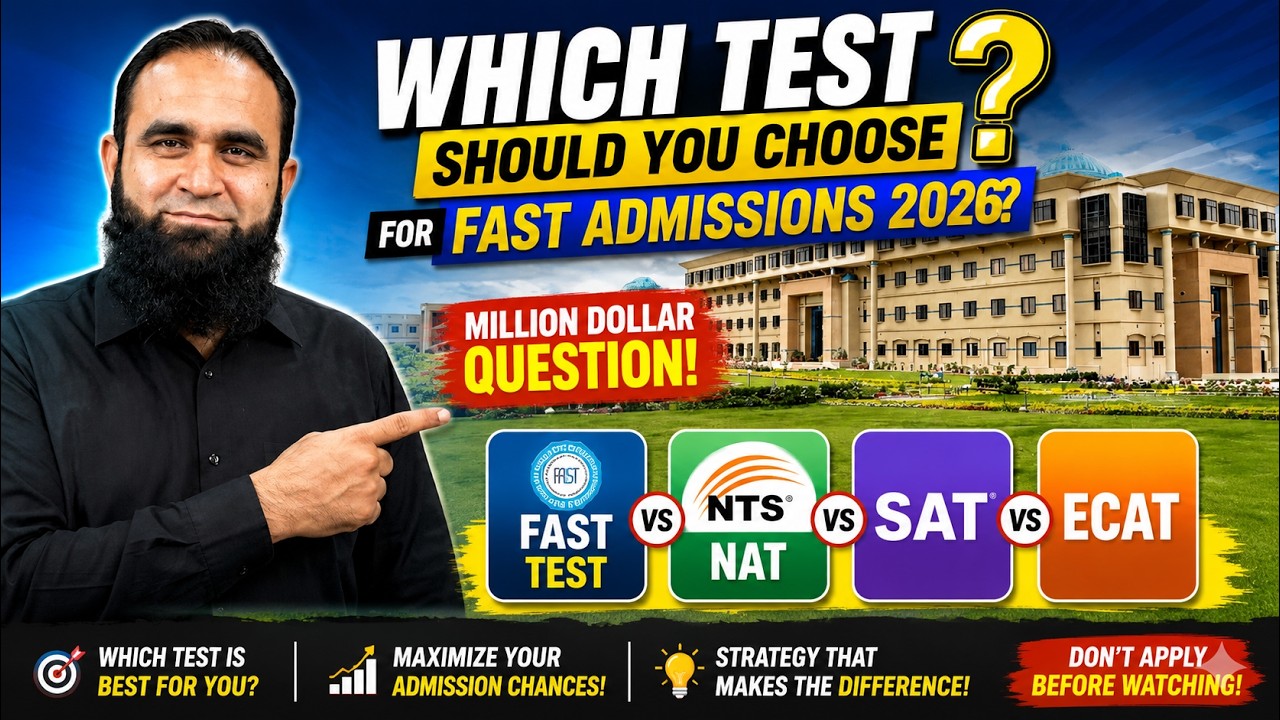 FAST Admissions 2026: Which Test Should You Choose? | FAST-NUCES Test vs NAT vs SAT vs ECAT