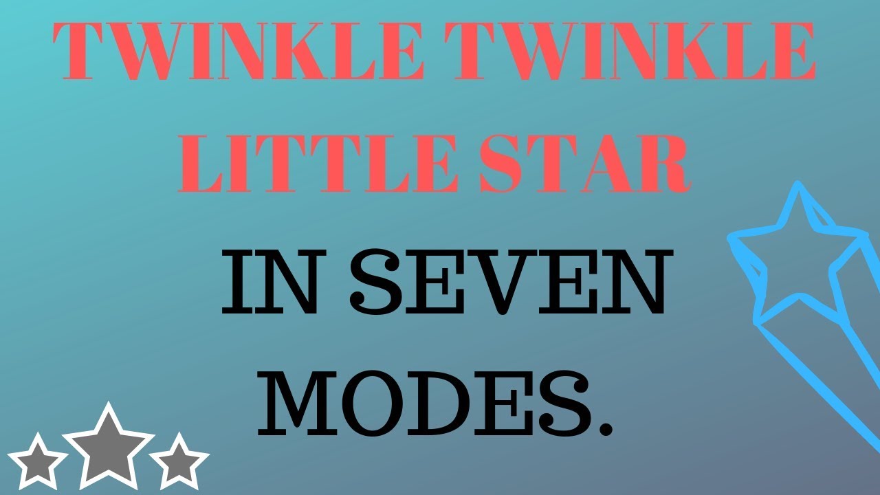 Twinkle Twinkle Little Star in 7 Modes