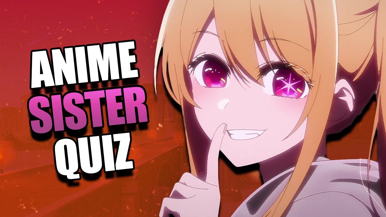 GUESS THE ANIME SISTER QUIZ | 🔴Anidojo Anime Quiz